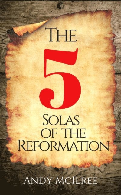 Andy McIlree - Five Solas of the Reformation, E-bok
