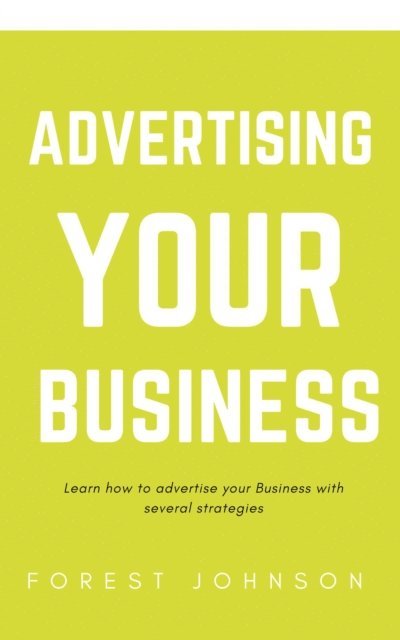 Forest Johnson - Advertising Your Business, E-bok