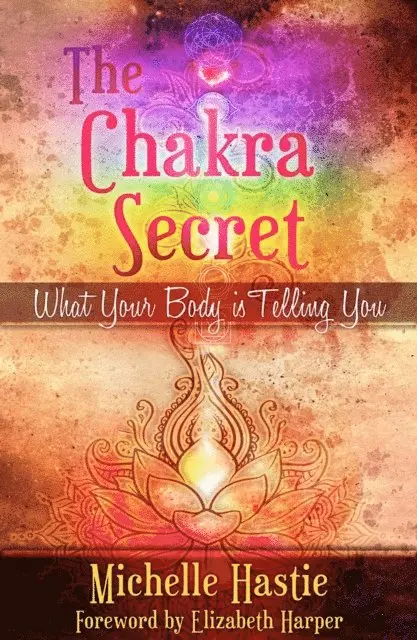 Michelle Hastie - Chakra Secret: What Your Body Is Telling You, a min-e-book(TM), E-bok. Tillgänglighet: Lägg i varukorg