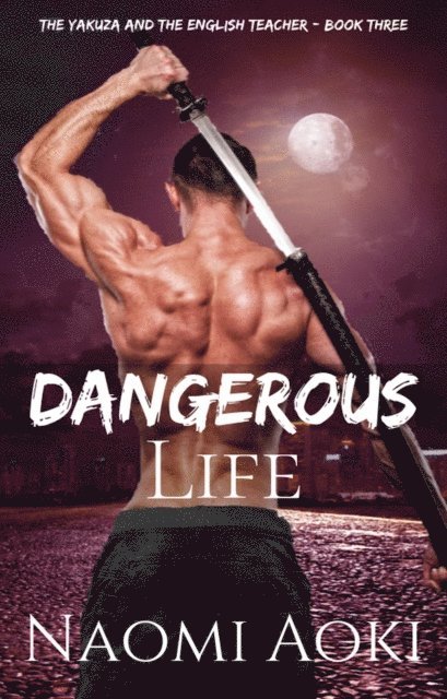 Naomi Aoki - Dangerous Life, E-bok