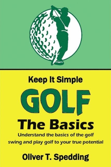 Oliver T. Spedding - Keep it Simple Golf - The Basics, E-bok. Tillgänglighet: Lägg i varukorg