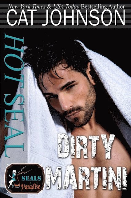 Cat Johnson - Hot SEAL, Dirty Martini, E-bok