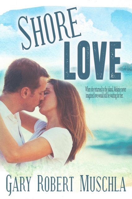 Gary Robert Muschla - Shore Love, E-bok
