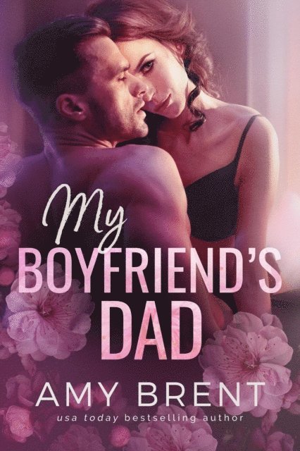 Amy Brent - My Boyfriend's Dad, E-bok