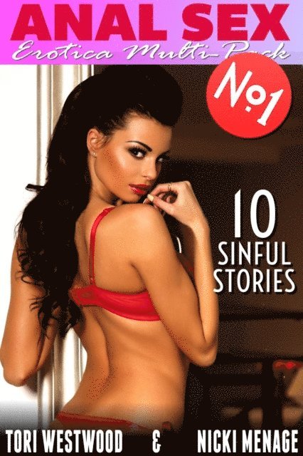 Nicki Menage, Tori Westwood - ANAL SEX - Erotica Multi-Pack No.1 - 10 Sinful Stories, E-bok
