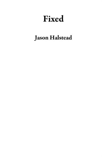 Jason Halstead - Fixed, E-bok