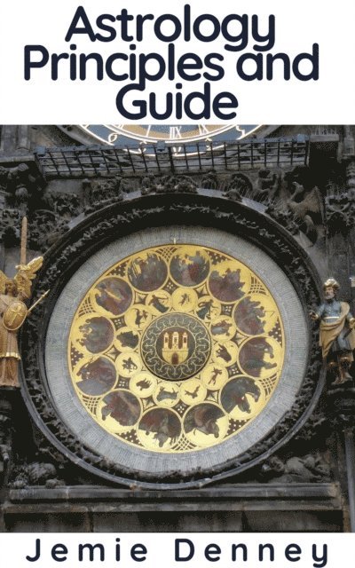 Jemie Denney - Astrology Principles and Guide, E-bok. Tillgänglighet: Lägg i varukorg