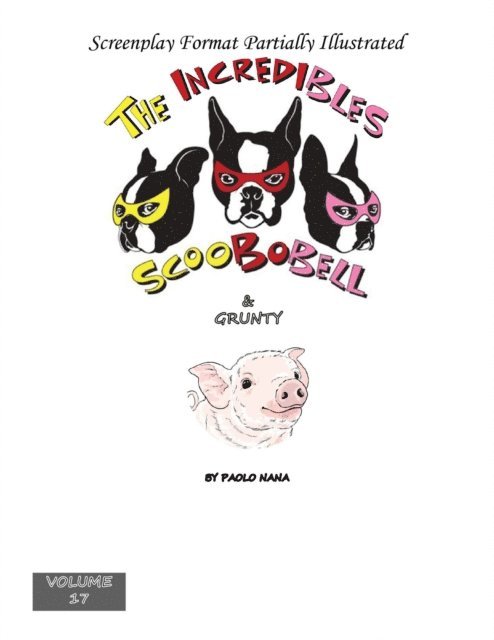 paolo nana - Incredibles Scoobobell & Grunty (Volume 17), E-bok