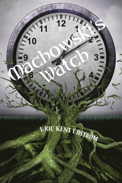 Eric Kent Edstrom - Machowski's Watch, E-bok