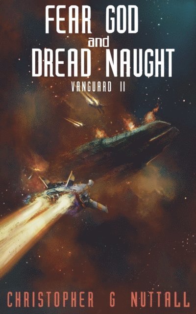 Christopher G. Nuttall - Fear God and Dread Naught, E-bok