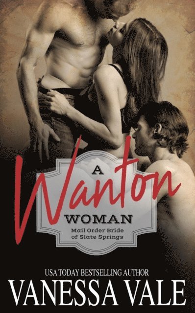Vanessa Vale - Wanton Woman, E-bok