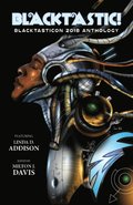Blacktastic! The Blacktasticon 2018 Anthology