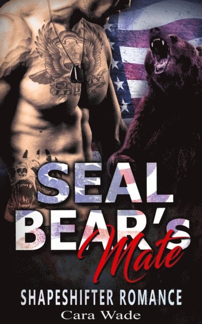 Cara Wade - SEAL Bear's Mate : Shapeshifter Romance, E-bok