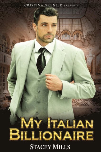 Stacey Mills, Cristina Grenier - My Italian Billionaire, E-bok