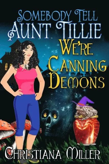 Christiana Miller - Somebody Tell Aunt Tillie We're Canning Demons, E-bok. Tillgänglighet: Lägg i varukorg