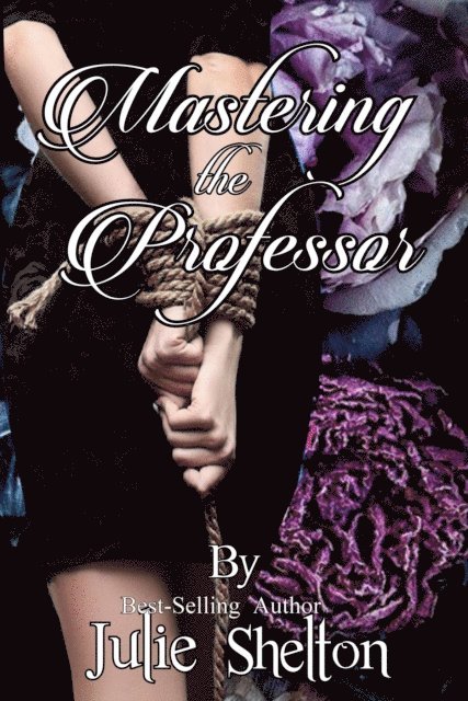 Julie Shelton - Mastering the Professor, E-bok