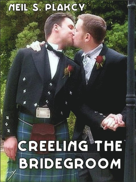 Neil S. Plakcy - Creeling the Bridegrooom, E-bok