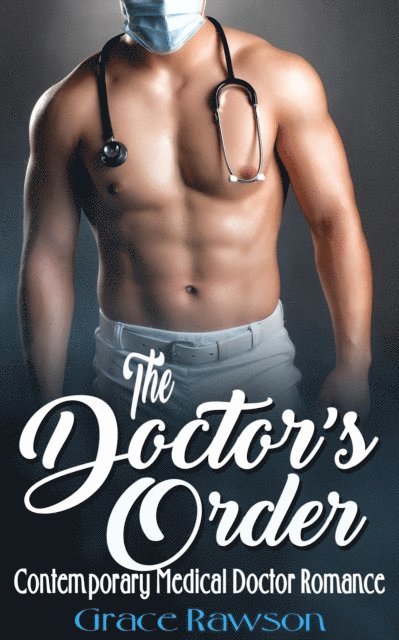 Grace Rawson - Doctor's Order - Contemporary Medical Doctor Romance, E-bok