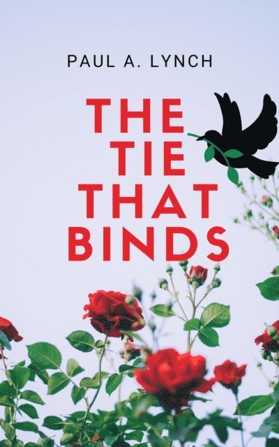 Paul A. Lynch - Tie That Binds, E-bok