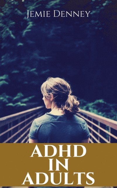Jemie Denney - ADHD in Adults, E-bok. Tillgänglighet: Lägg i varukorg