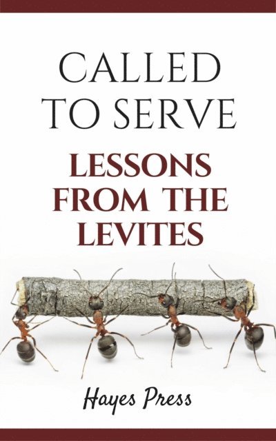 Hayes Press - Called to Serve: Lessons from the Levites, E-bok
