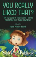 You Really Liked That?: Stories from Pulphouse Magazine
