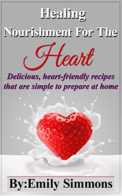 Emily Simmons - Healing Nourishment for The Heart, E-bok