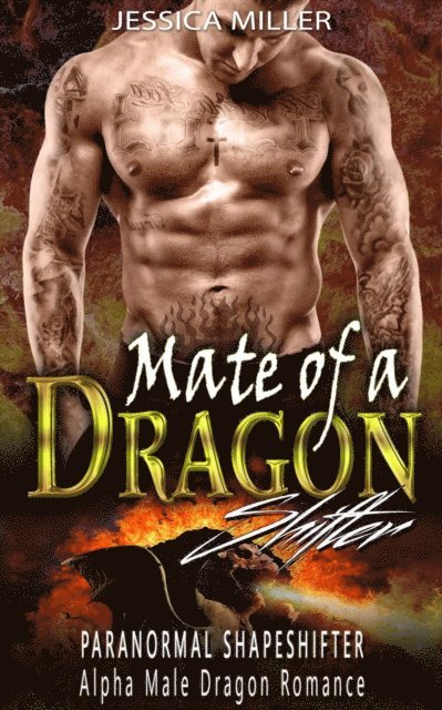 Jessica Miller - Mate of a  Dragon Shifter (Paranormal Shapeshifter Alpha Male Dragon Romance), E-bok