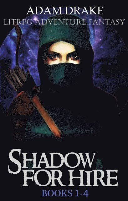 Adam Drake - Shadow For Hire Books 1-4: LitRPG Adventure Fantasy, E-bok