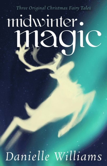 Danielle Williams - Midwinter Magic: Three Original Christmas Fairy Tales, E-bok