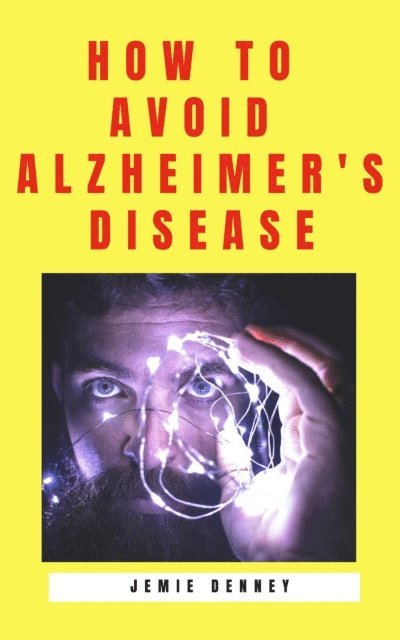 Jemie Denney - How to Avoid Alzheimer's Disease, E-bok. Tillgänglighet: Lägg i varukorg