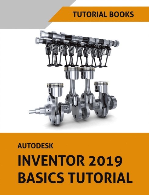 Tutorial Books - Autodesk Inventor 2019 Basics Tutorial, E-bok