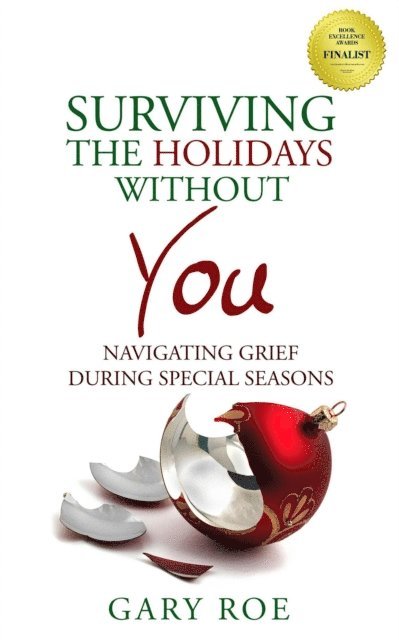 Gary Roe - Surviving the Holidays Without You: Navigating Grief During Special Seasons, E-bok