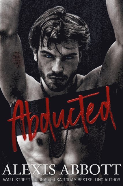 Alexis Abbott - Abducted - A Bad Boy Mafia Romance, E-bok