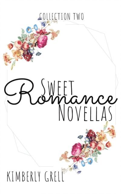 Kimberly Grell - Sweet Romance Novellas Collection Two, E-bok