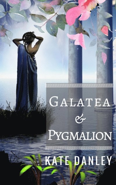 Kate Danley - Galatea and Pygmalion, E-bok