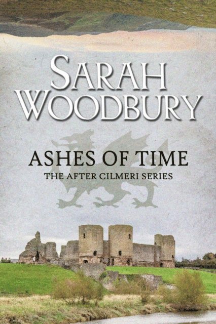 Sarah Woodbury - Ashes of Time, E-bok