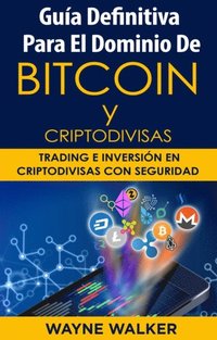 Guia Definitiva Para EL Dominio De Bitcoin Y Criptodivisas