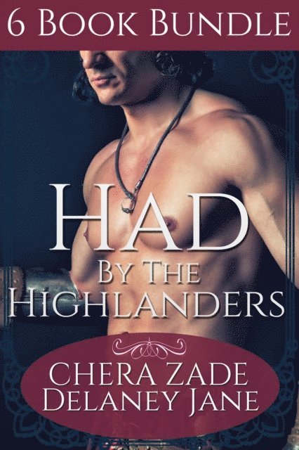 Delaney Jane, Chera Zade, A Lady - Had by the Highlanders (6 Book Bundle), E-bok