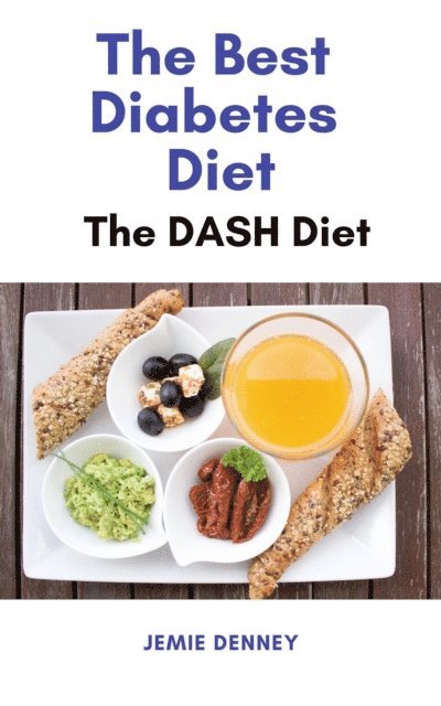 Jemie Denney - Best Diabetes Diet - The Dash Diet, E-bok. Tillgänglighet: Lägg i varukorg