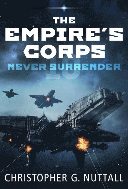 Christopher G. Nuttall - Never Surrender, E-bok