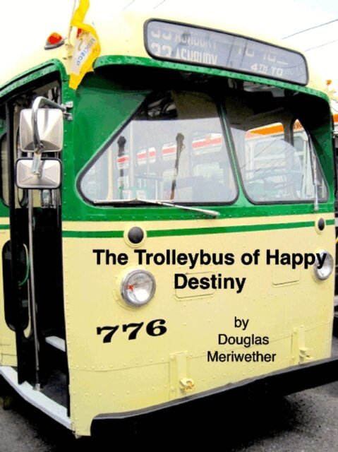 Douglas Meriwether - Trolleybus of Happy Destiny, E-bok. Tillgänglighet: Lägg i varukorg