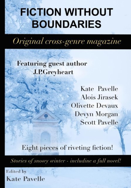 Alois Jirasek, Scott Pavelle, Olivette Devaux, J.P. Greyheart, Devyn Morgan, Kate Pavelle - Fiction Without Boundaries - WInter Solstice 2019, E-bok