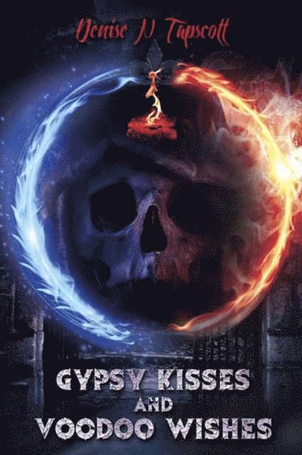 Denise N. Tapscott - Gypsy Kisses and Voodoo Wishes, E-bok
