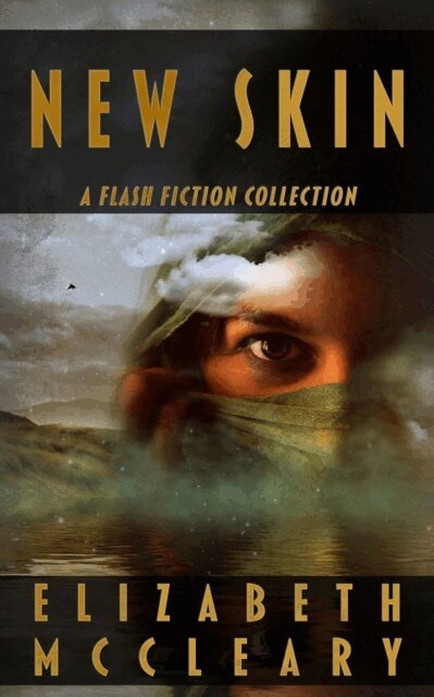 Elizabeth McCleary - New Skin: a flash fiction collection, E-bok