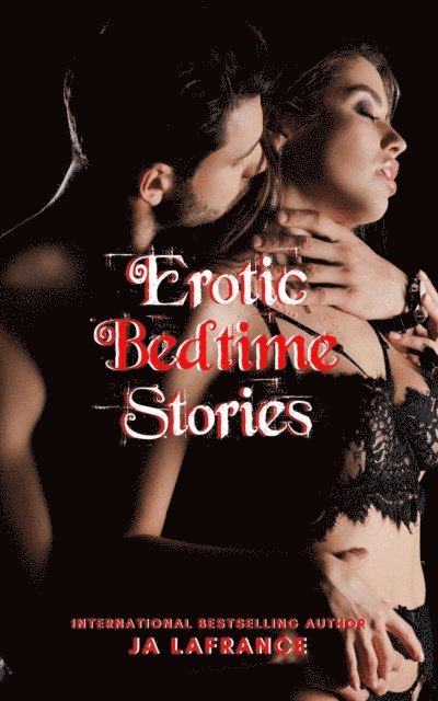 JA Lafrance - Erotic Bedtime Stories, E-bok