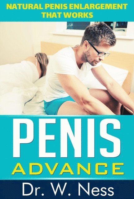 Dr. W. Ness - Penis Advance: Natural Penis Enlargement That Works, E-bok. Tillgänglighet: Lägg i varukorg