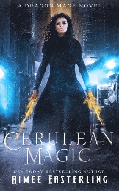 Aimee Easterling - Cerulean Magic: A Dragon Mage Novel, E-bok
