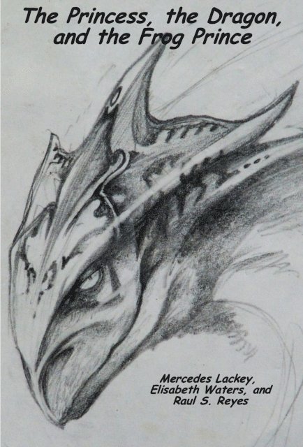 Raul S. Reyes, Mercedes Lackey, Elisabeth Waters - Princess, the Dragon, and the Frog Prince, E-bok
