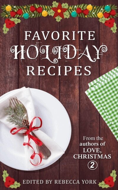 Dani Haviland, Mimi Barbour - Favorite Holiday Recipes From the Authors of Love, Christmas 2, E-bok